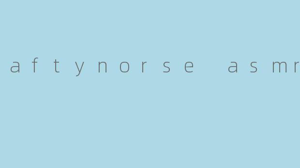 aftynorse asmr